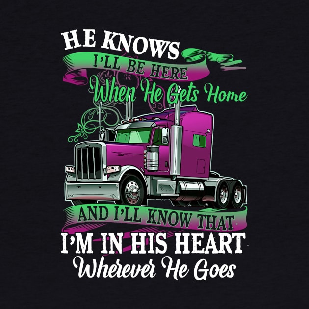 Valentine Trucker He Knows I'll Be Here When He Gets Home by Schoenberger Willard